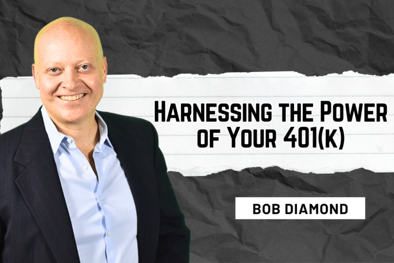 Harnessing the Power of Your 401(k) – Bob Diamond